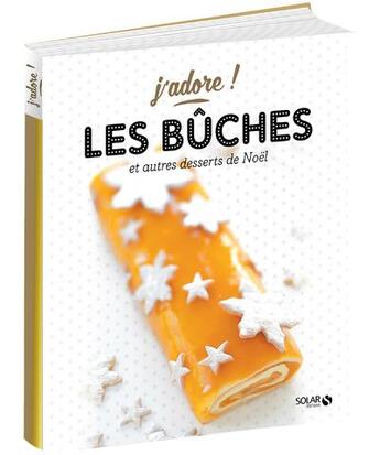 Couverture du livre « Les bûches et autres desserts de Noël » de  aux éditions Solar