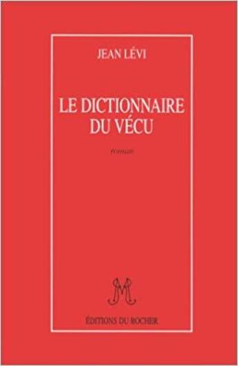 Couverture du livre « Le dictionnaire du vécu » de Jean Levy aux éditions Rocher