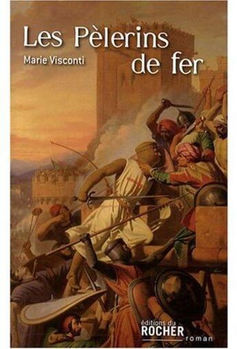 Couverture du livre « Les pélerins de fer 1190/1192 » de M Visconti aux éditions Rocher