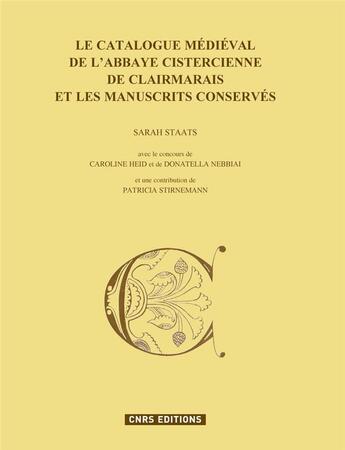 Couverture du livre « Le catalogue de la bibliothèque médiévale de l'abbaye cistercienne de Clairmarais » de Sarah Staats aux éditions Cnrs