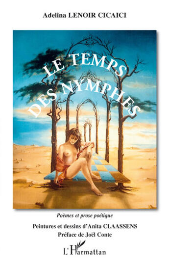 Couverture du livre « Le temps des nymphes ; poèmes et prose poétique » de Adelina Lenoir Cicaici aux éditions L'harmattan