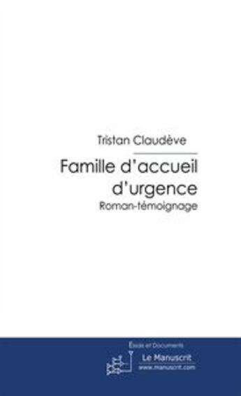 Couverture du livre « Famille d'accueil d'urgence » de Claudeve-T aux éditions Le Manuscrit