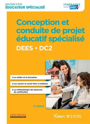 Couverture du livre « Diplôme d'état d'éducateur spécialisé ; conception et conduite de projet éducatif spécialisé ; DEES, DC2 » de Stephane Rullac et Cecile Soris aux éditions Vuibert