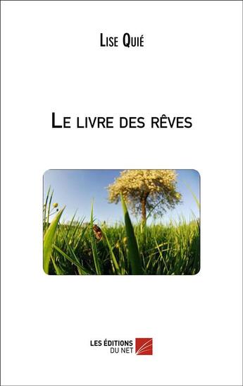 Couverture du livre « Le livre des rêves » de Lise Quie aux éditions Editions Du Net