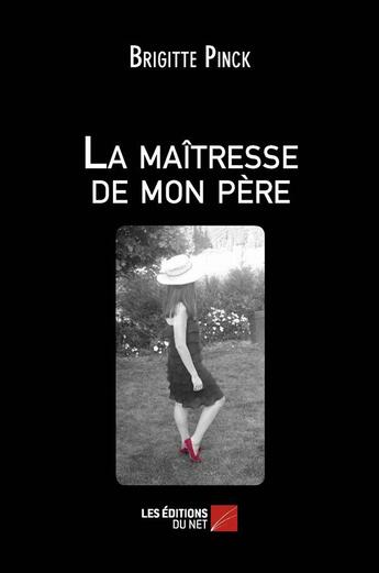 Couverture du livre « La maîtresse de mon père » de Brigitte Pinck aux éditions Editions Du Net