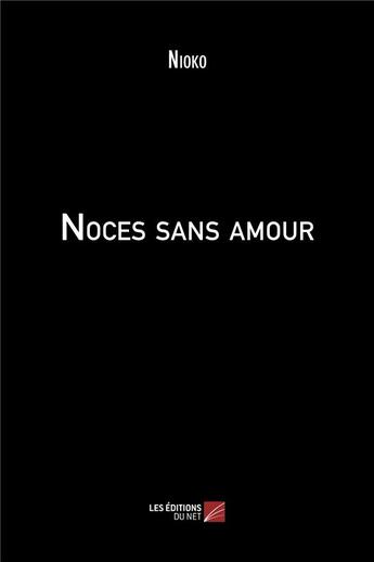 Couverture du livre « Noces sans amour » de Nioko aux éditions Editions Du Net