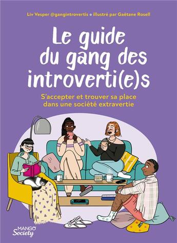 Couverture du livre « Le guide du gang des introverti(e)s : s'accepter et trouver sa place dans une société extravertie » de Liv Vesper et Gaetane Rosell aux éditions Mango