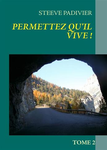 Couverture du livre « Permettez qu'il vive ! t.2 » de Steeve Padivier aux éditions Books On Demand