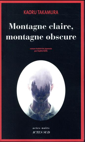 Couverture du livre « Montagne claire, montagne obscure » de Kaoru Takamura aux éditions Actes Sud