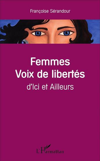 Couverture du livre « Femmes voix de libertés d'ici et d'ailleurs » de Francoise Serandour aux éditions L'harmattan