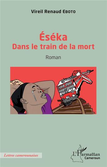 Couverture du livre « Éséka : dans le train de la mort » de Renaud Eboto Vireil aux éditions L'harmattan