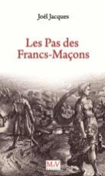 Couverture du livre « Les pas des francs maçons » de Joel Jacques aux éditions Maison De Vie