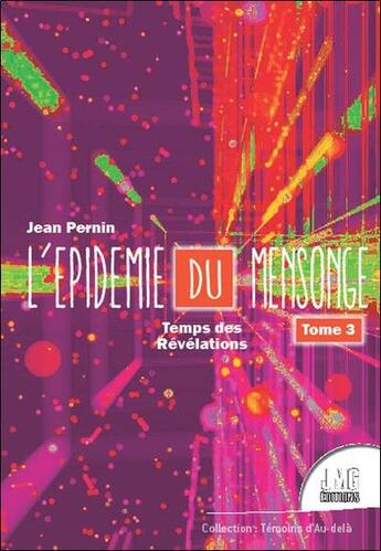 Couverture du livre « L'épidémie du mensonge t.3 : temps des révélations » de Jean Pernin aux éditions Jmg