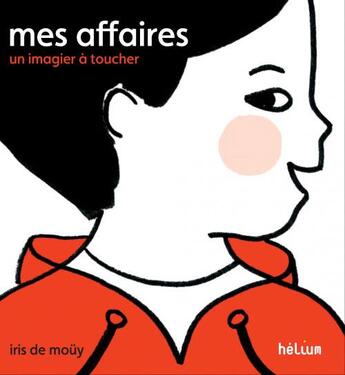 Couverture du livre « Mes affaires » de Iris De Mouy aux éditions Helium