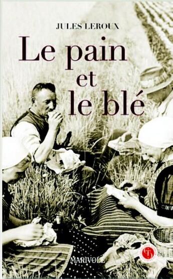 Couverture du livre « Le pain et le blé » de Jules Leroux aux éditions Marivole