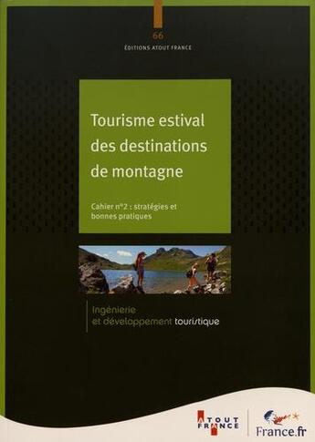 Couverture du livre « Tourisme estival des destinations de montagne ; cahier 2 : bonnes pratiques et recommandations » de Atout-France aux éditions Atout France