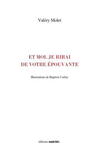 Couverture du livre « Et moi, je rirai de votre épouvante » de Valery Molet aux éditions Unicite