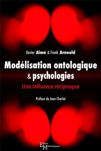 Couverture du livre « Modélisation ontologique & psychologies ; une influence réciproque » de Xavier Aime et Franck Arnould aux éditions Editions Matériologiques