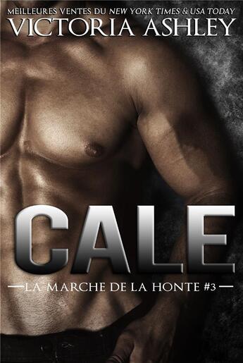 Couverture du livre « La marche de la honte t.3 ; Cale » de Victoria Ashley aux éditions Juno Publishing