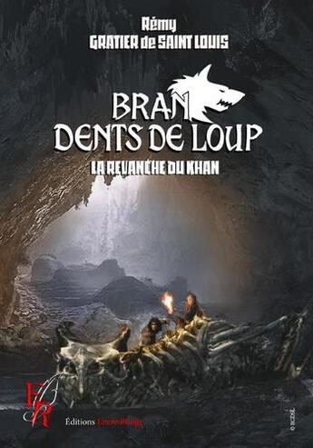 Couverture du livre « Bran, dents de loup Tome 2 : la revanche du Khan » de Remy Gratier De Saint Louis aux éditions Editions Encre Rouge