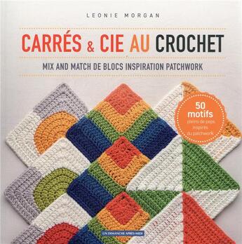 Couverture du livre « Carrés et cie au crochet » de Leonie Morgan aux éditions Un Dimanche Apres-midi