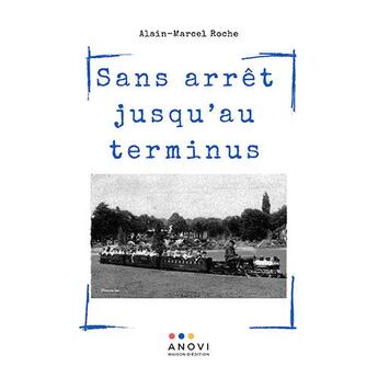 Couverture du livre « Sans arrêt jusqu'au terminus » de Alain Roche aux éditions Anovi