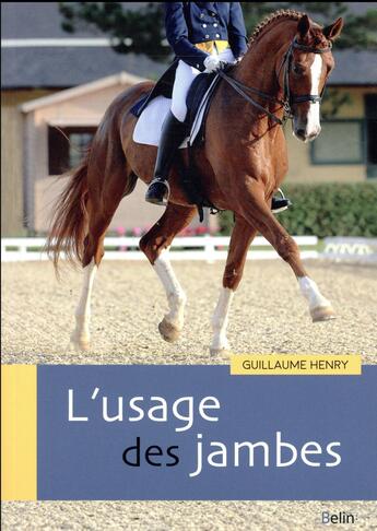 Couverture du livre « L'usage des jambes » de Guillaume Henry aux éditions Belin Equitation