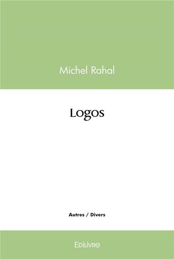 Couverture du livre « Logos » de Michel Rahal aux éditions Edilivre