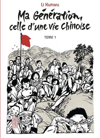 Couverture du livre « Ma génération, celle d'une vie chinoise Tome 1 » de Li Kunwu aux éditions Kana