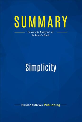 Couverture du livre « Summary: simplicity - review and analysis of debono's book » de  aux éditions Business Book Summaries