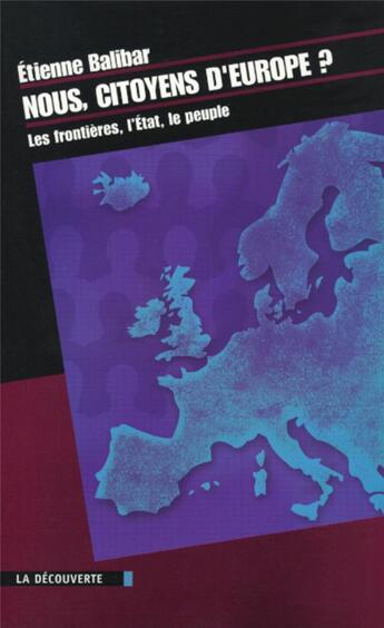 Couverture du livre « Nous, citoyens d'Europe ? les frontières, l'Etat, le peuple » de Etienne Balibar aux éditions La Decouverte