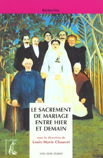 Couverture du livre « Le sacrement de mariage entre hier et demain » de Louis-Marie Chauvet aux éditions Editions De L'atelier