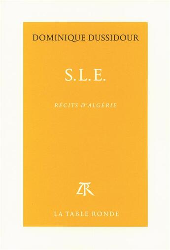 Couverture du livre « SLE ; récits d'Algérie » de Dominique Dussidour aux éditions Table Ronde