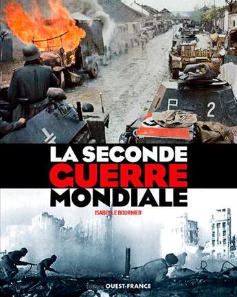 Couverture du livre « La seconde guerre mondiale » de Isabelle Bournier aux éditions Ouest France