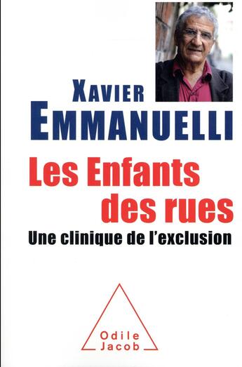 Couverture du livre « Les enfants des rues ; une clinique de l'exclusion » de Xavier Emmanuelli aux éditions Odile Jacob