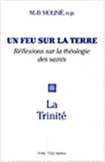 Couverture du livre « Un feu sur la terre - Tome 3 : La Trinité » de Marie-Dominique Molinie aux éditions Tequi