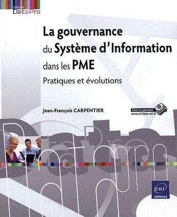 Couverture du livre « La gouvernance du système d'information dans les PME ; pratiques et évolutions » de Jean-Francois Carpentier aux éditions Eni