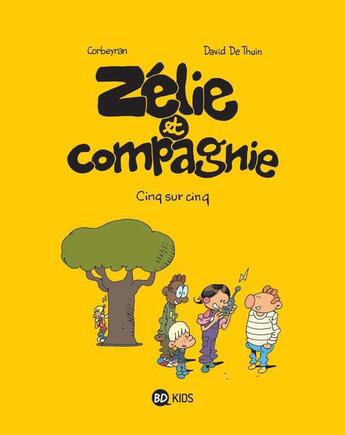 Couverture du livre « Zélie et compagnie t.9 ; cinq sur cinq » de Eric Corbeyran et David De Thuin aux éditions Bd Kids