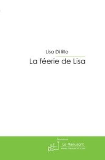 Couverture du livre « La féerie de lisa » de Di Lillo-L aux éditions Le Manuscrit