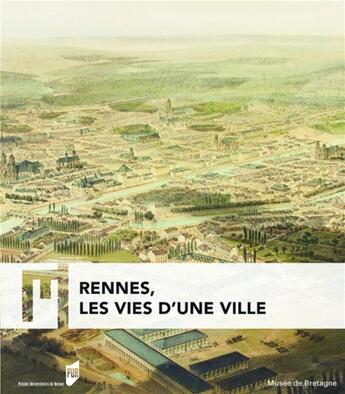 Couverture du livre « Rennes, les vies d'une ville » de  aux éditions Pu De Rennes