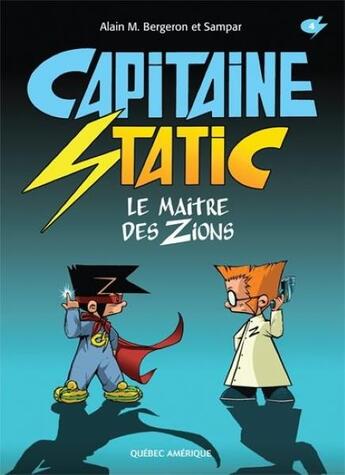 Couverture du livre « Capitaine Static Tome 4 : le maître des Zions » de Alain M. Bergeron et Sampar aux éditions Quebec Amerique