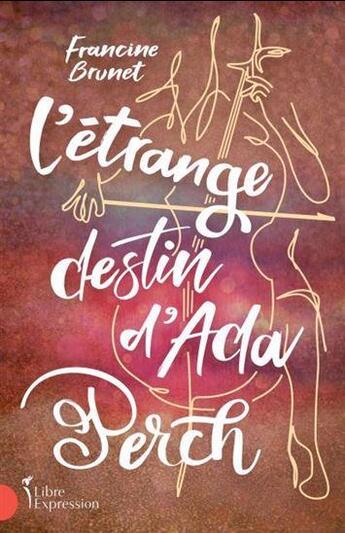 Couverture du livre « L'étrange destin d'Ada Perch » de Francine Brunet aux éditions Libre Expression