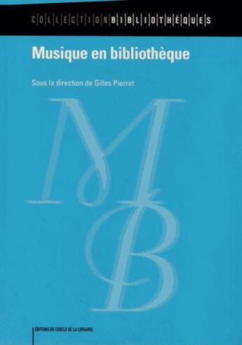 Couverture du livre « Musique en bibliothèque » de Gilles Pierret aux éditions Electre