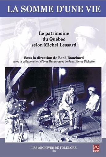 Couverture du livre « La somme d'une vie : Le patrimoine du Québec selon Michel Lessard » de Rene Bouchard aux éditions Presses De L'universite De Laval