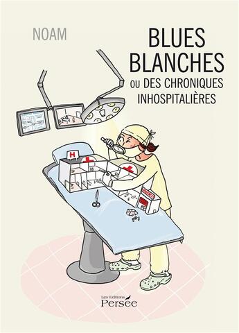 Couverture du livre « Blues blanches ou des chroniques inhospitalières » de Noam aux éditions Persee