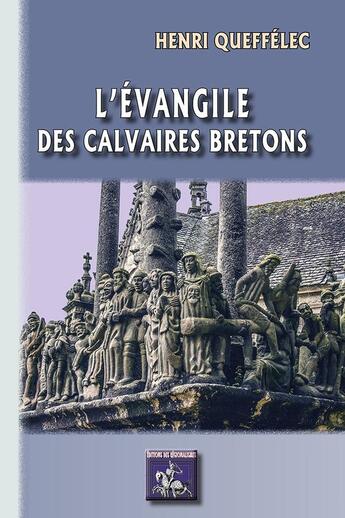 Couverture du livre « L'évangile des calvaires bretons » de Henri Queffelec aux éditions Editions Des Regionalismes