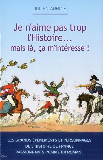 Couverture du livre « Je n'aime pas trop l'Histoire... mais là, ça m'intéresse ! » de Julien Arbois aux éditions City