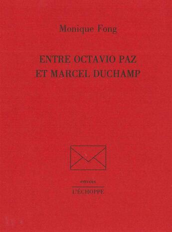 Couverture du livre « Entre octavio paz et marcel duchamp » de Monique Fong aux éditions L'echoppe