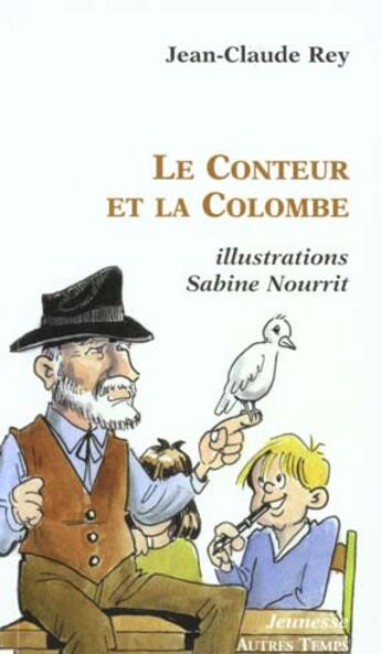 Couverture du livre « Le conteur et la colombe » de Jean-Claude Rey et Sabine Nourrit aux éditions Autres Temps