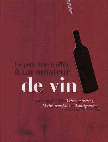 Couverture du livre « Le petit livre à offrir à un amateur de vin » de Raphaele Vidaling aux éditions Tana